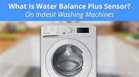 indesit water balance plus sensor.